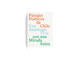 Paisajes Poeticos de Chile, Una Antologia Viva con un mira Suiza –cover